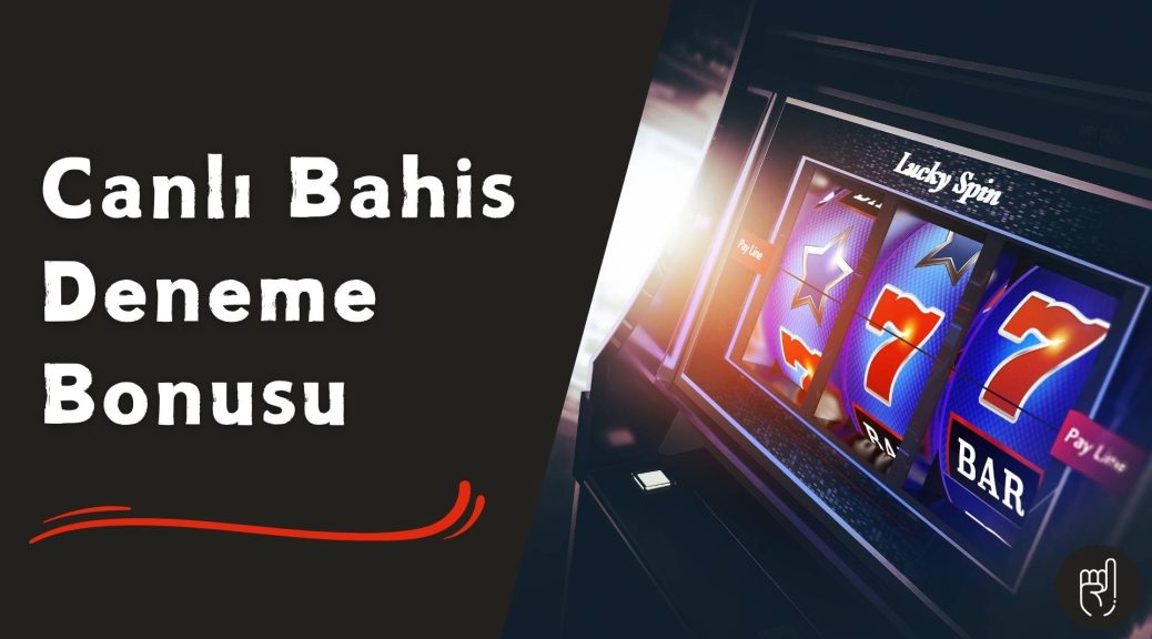Canlı Bahis Deneme Bonusu