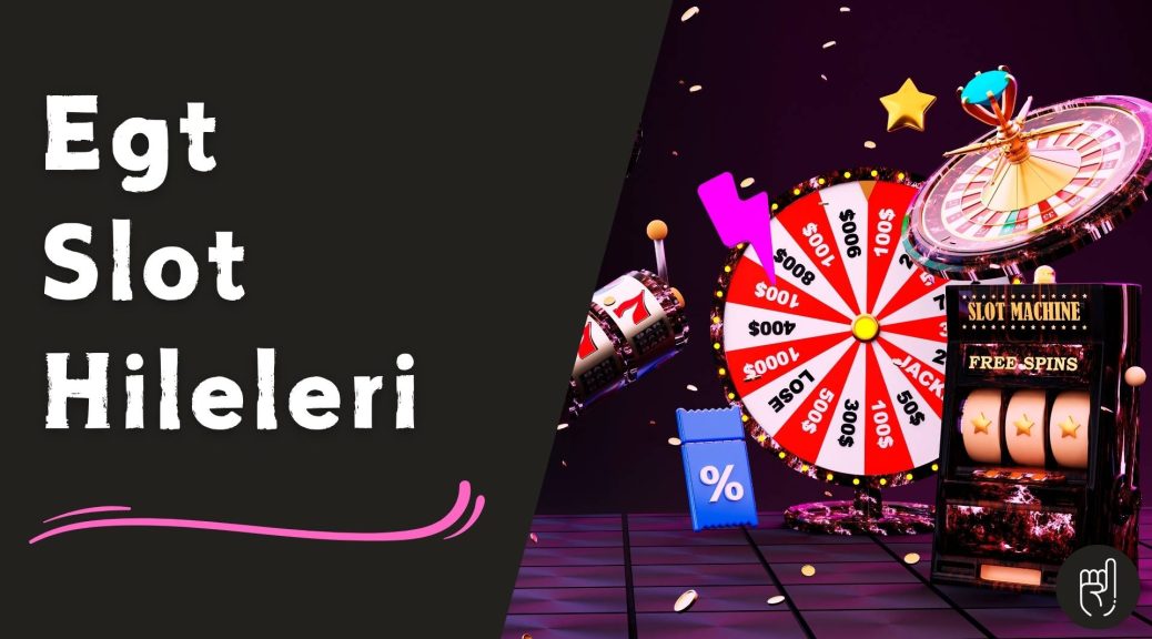 Egt Slot Hileleri