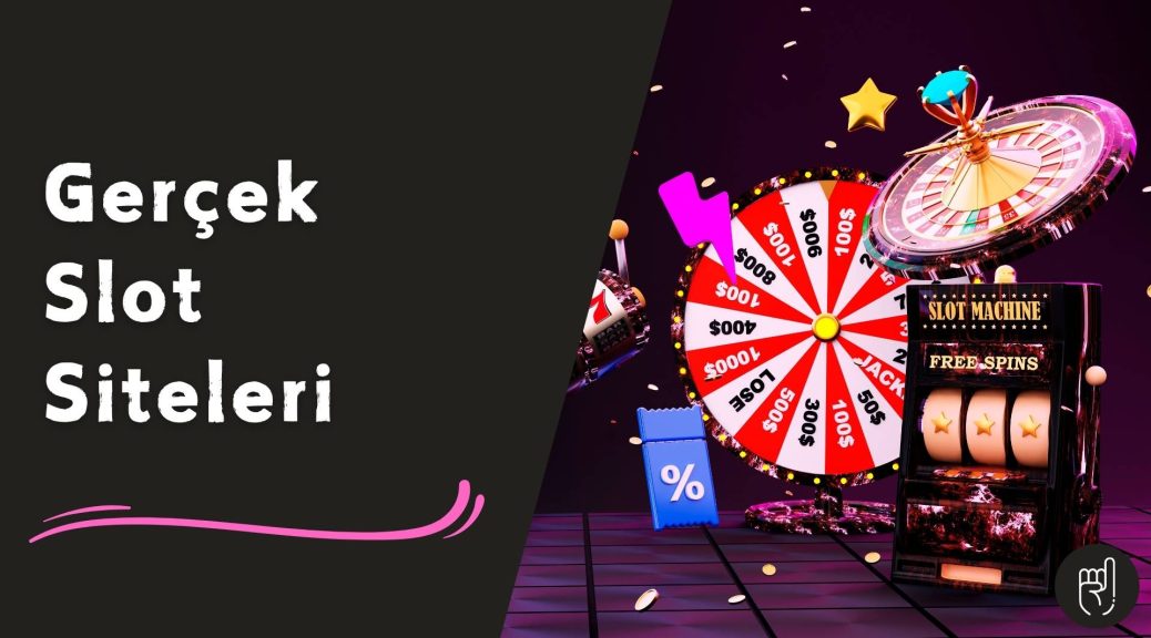 Gerçek Slot Siteleri